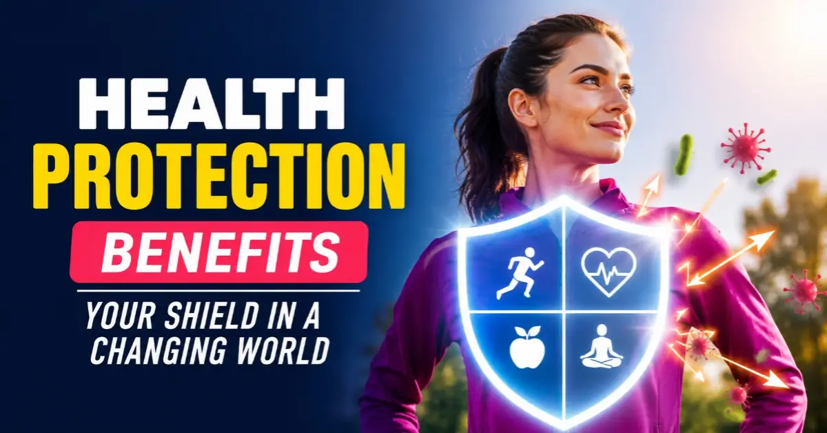 Health Protection Benefits: Your Shield for a Healthier Life