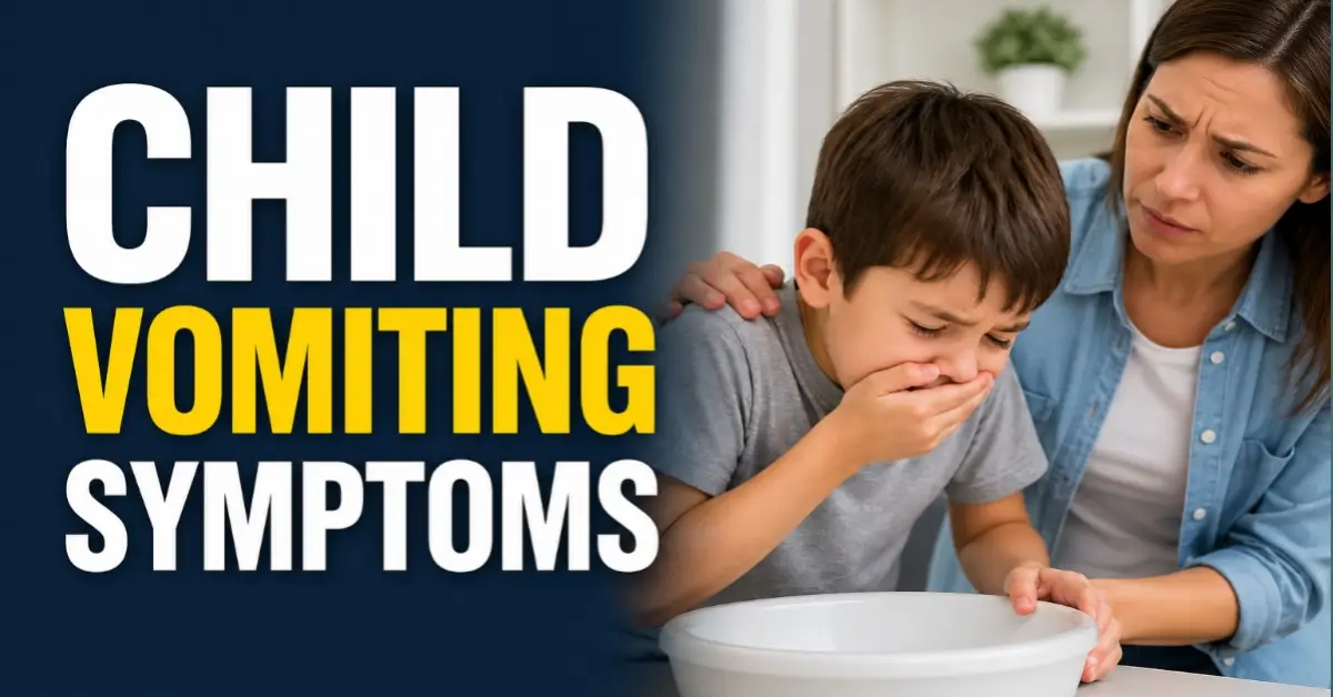 child vomiting symptoms.