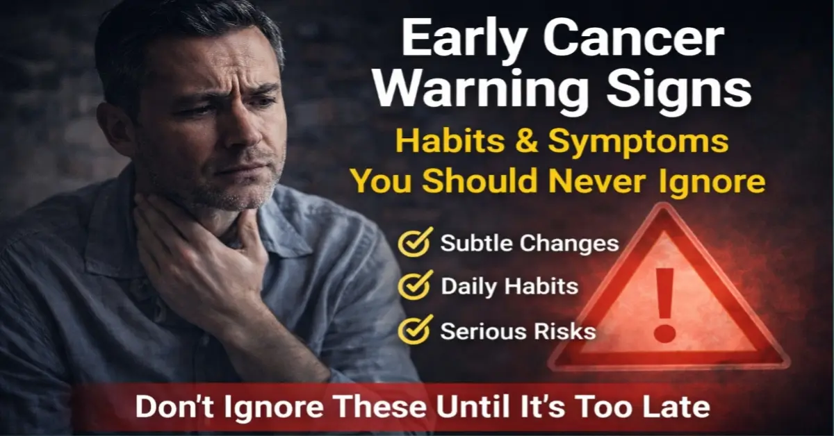 early cancer warning habits symptoms signs