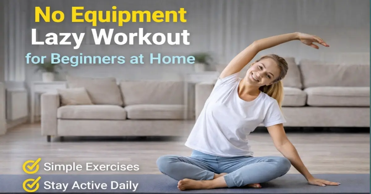 no equipment lazy workout beginners home.