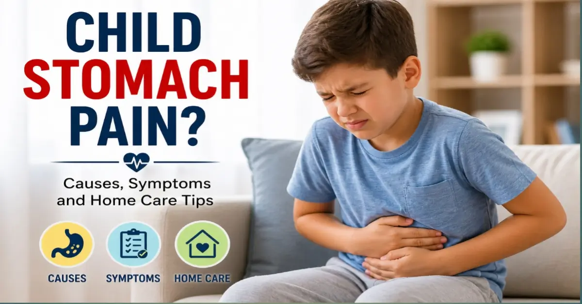 Child Stomach Pain Causes, Symptoms, and Home Care
